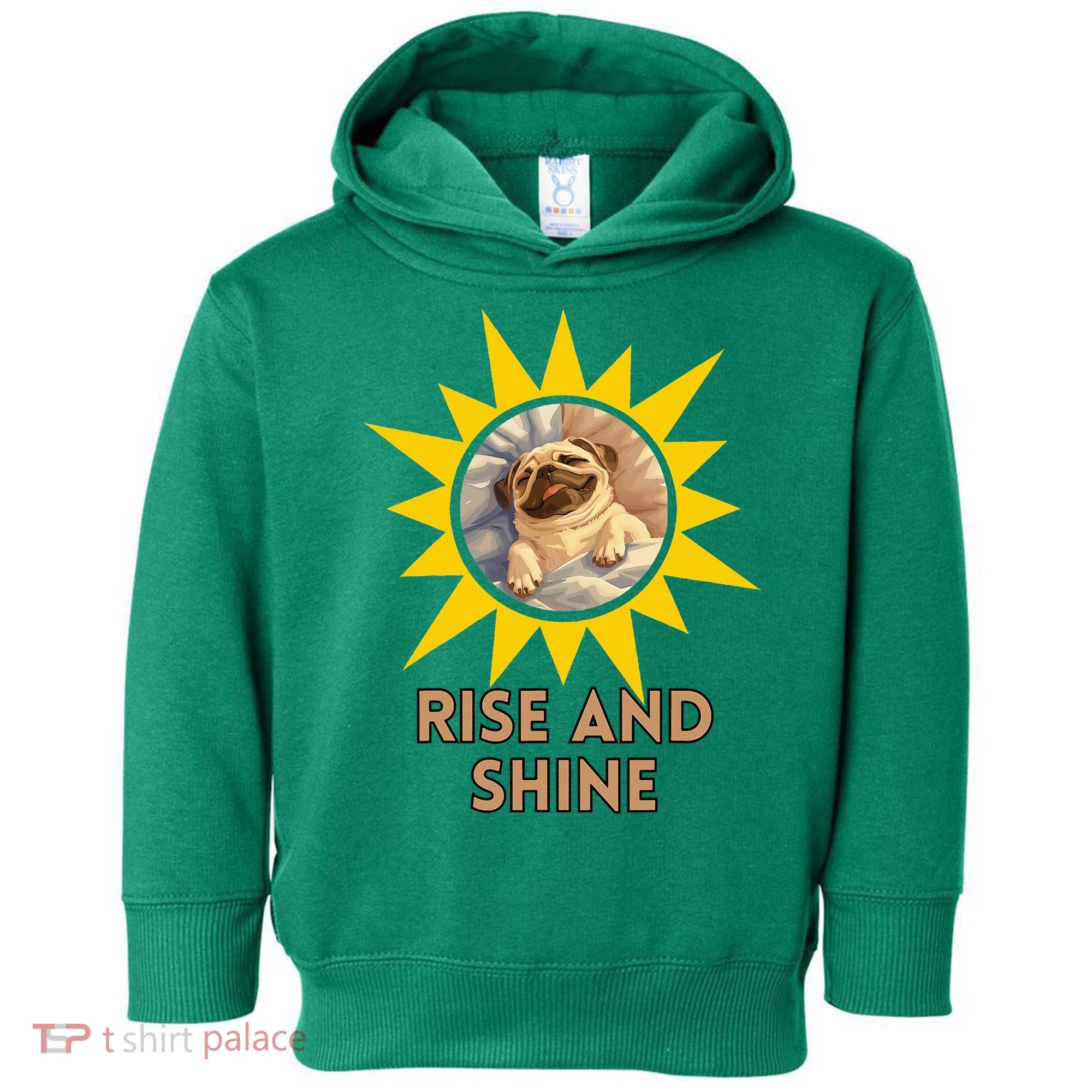 Funny Pug Dog Rise And Shine Toddler Hoodie