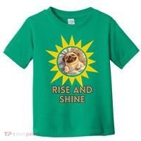 Funny Pug Dog Rise And Shine Toddler T-Shirt thumb 0
