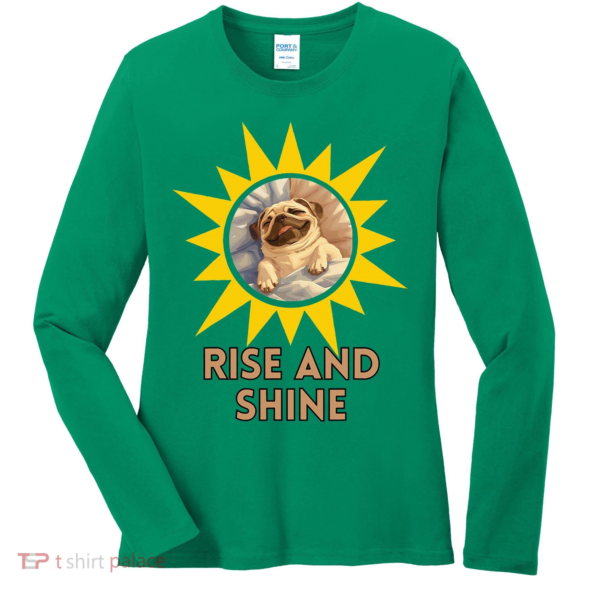 Funny Pug Dog Rise And Shine Women's Long Sleeve Shirt