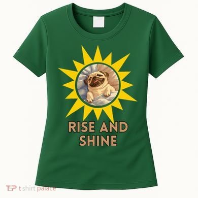 Funny Pug Dog Rise And Shine Women's T-Shirt
