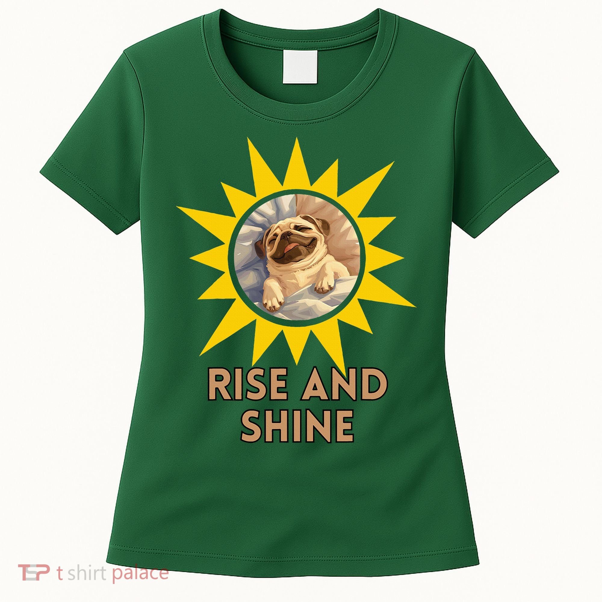 Funny Pug Dog Rise And Shine Women's T-Shirt