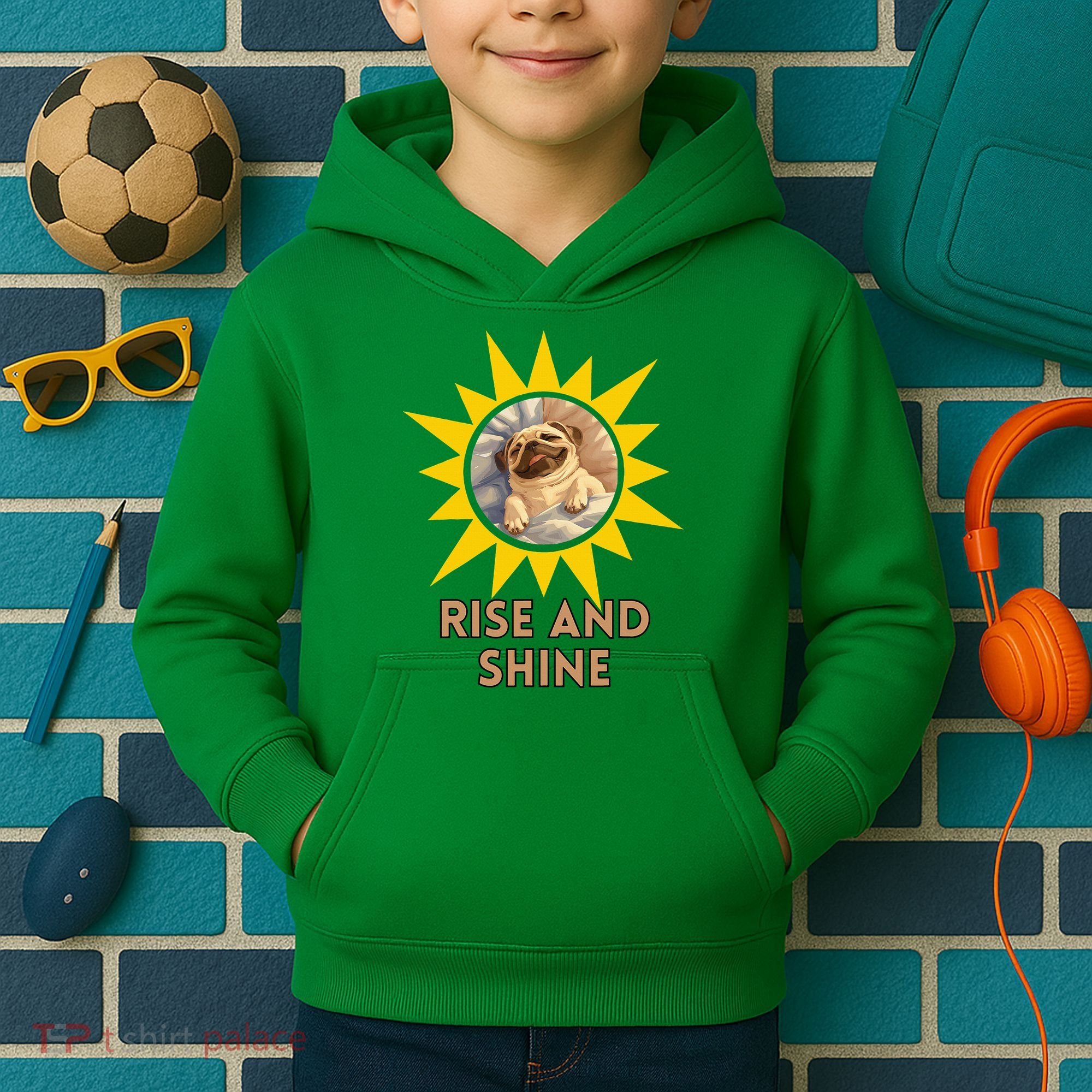 Funny Pug Dog Rise And Shine Kids Hoodie