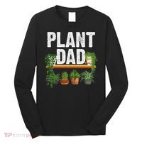 Funny Plant Dad Art For Daddy Papa Gardening Plant Lover Long Sleeve Shirt thumb 0