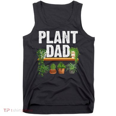 Funny Plant Dad Art For Daddy Papa Gardening Plant Lover Tank Top