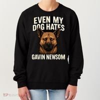Funny Political: Even My Dog Hates Gavin Newsom Women's Sweatshirt thumb 0
