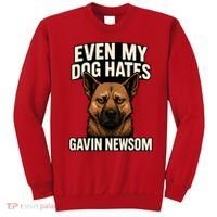 Funny Political: Even My Dog Hates Gavin Newsom Sweatshirt thumb 0