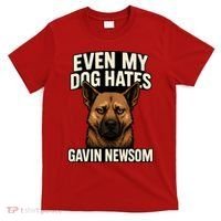 Funny Political: Even My Dog Hates Gavin Newsom T-Shirt thumb 0