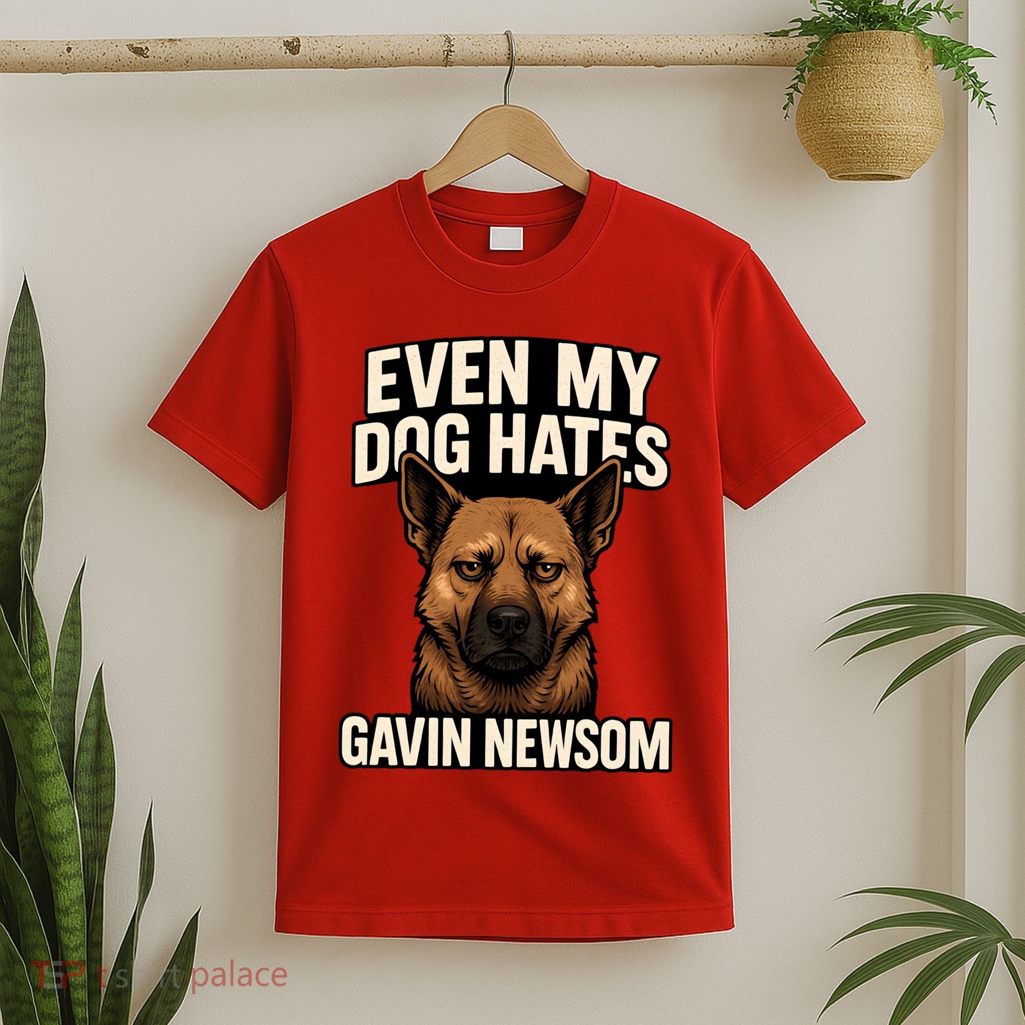 Funny Political: Even My Dog Hates Gavin Newsom T-Shirt