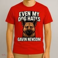 Funny Political: Even My Dog Hates Gavin Newsom T-Shirt thumb 3