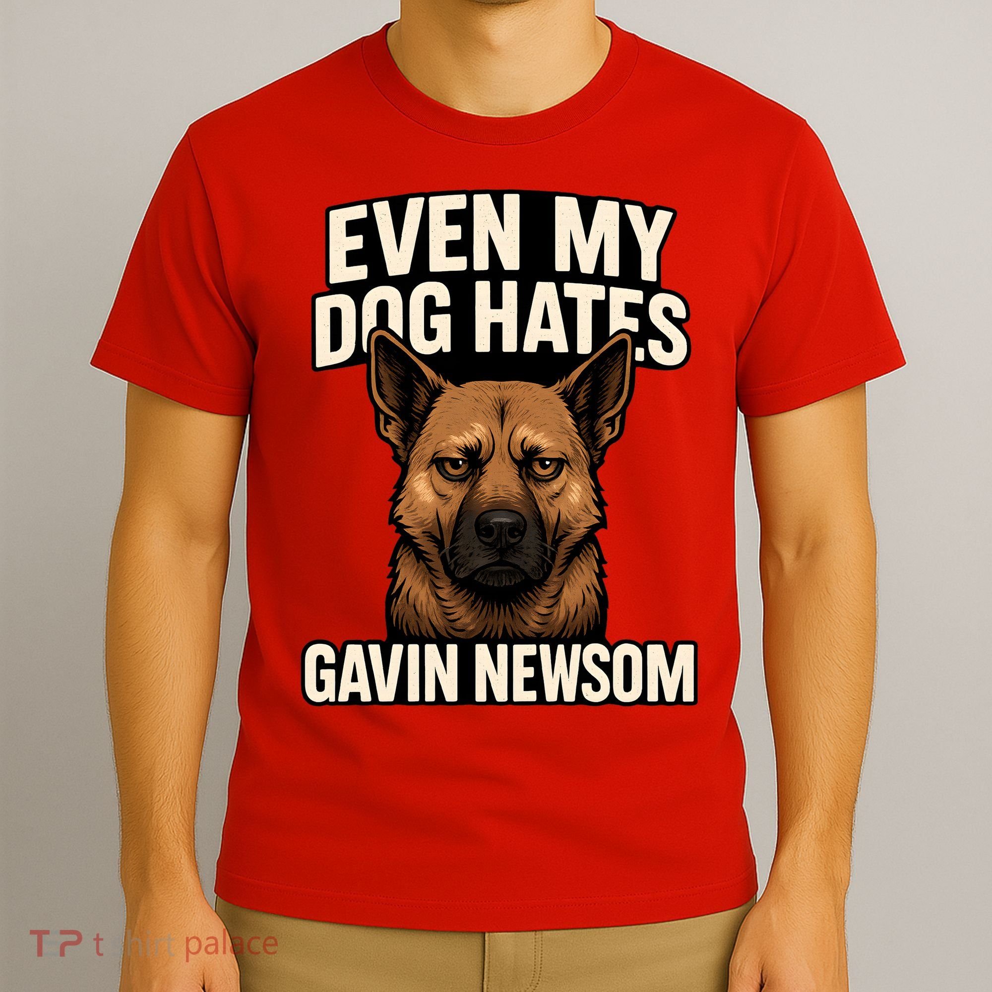 Funny Political: Even My Dog Hates Gavin Newsom T-Shirt