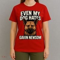 Funny Political: Even My Dog Hates Gavin Newsom T-Shirt thumb 4
