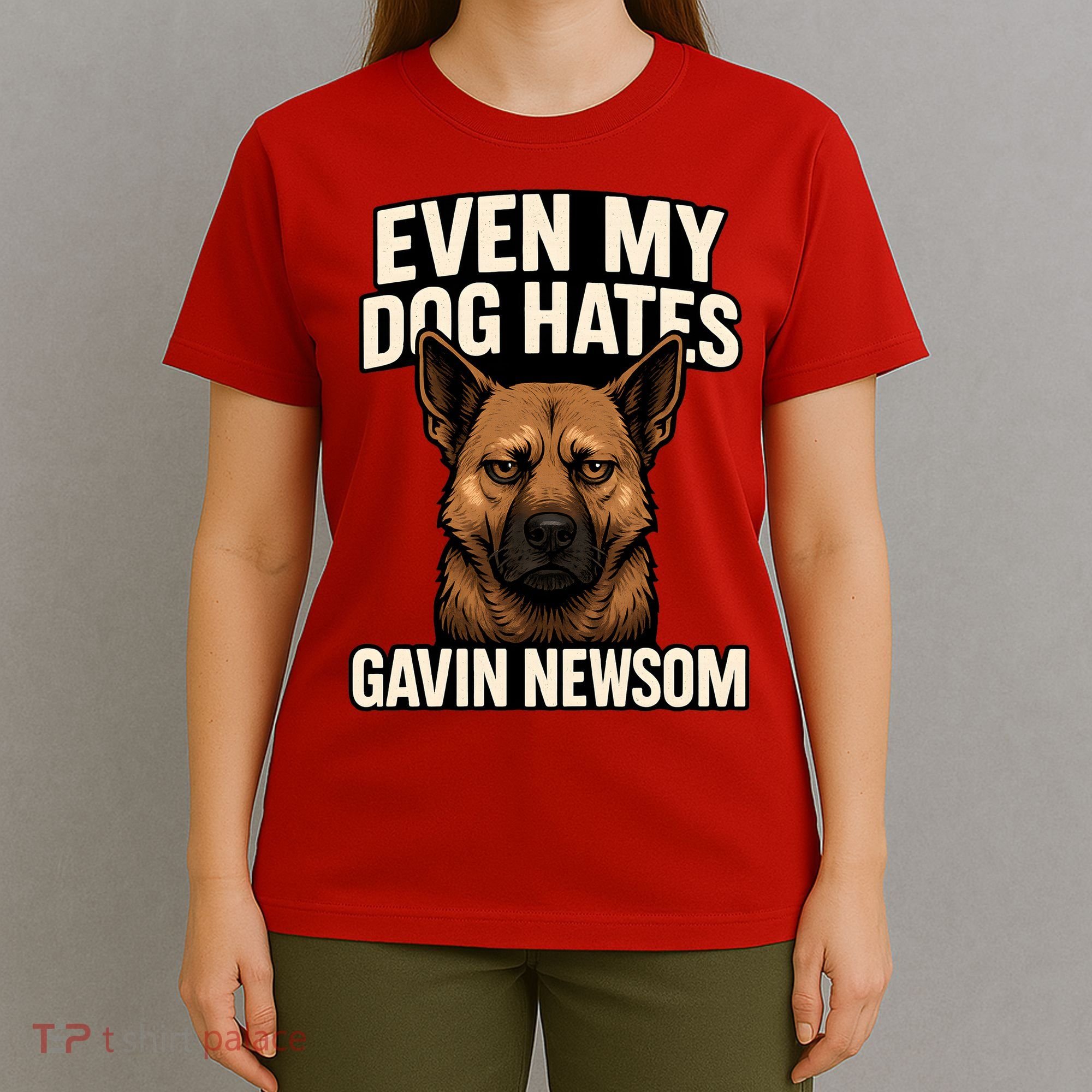 Funny Political: Even My Dog Hates Gavin Newsom T-Shirt