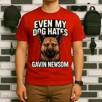 Funny Political: Even My Dog Hates Gavin Newsom T-Shirt thumb 6