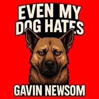 Funny Political: Even My Dog Hates Gavin Newsom T-Shirt thumb 7