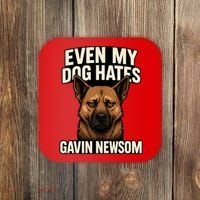 Funny Political: Even My Dog Hates Gavin Newsom Coaster thumb 0