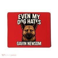 Funny Political: Even My Dog Hates Gavin Newsom Mousepad thumb 0