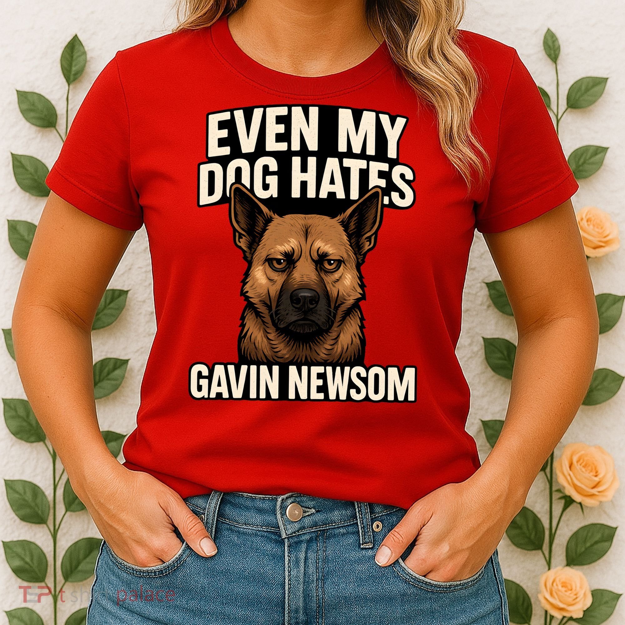 Funny Political: Even My Dog Hates Gavin Newsom Women's T-Shirt
