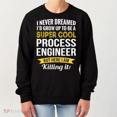Funny Process Engineer Appreciation Funny Gift Women's Sweatshirt