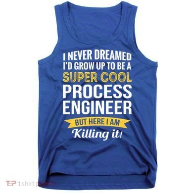 Funny Process Engineer Appreciation Funny Gift Tank Top