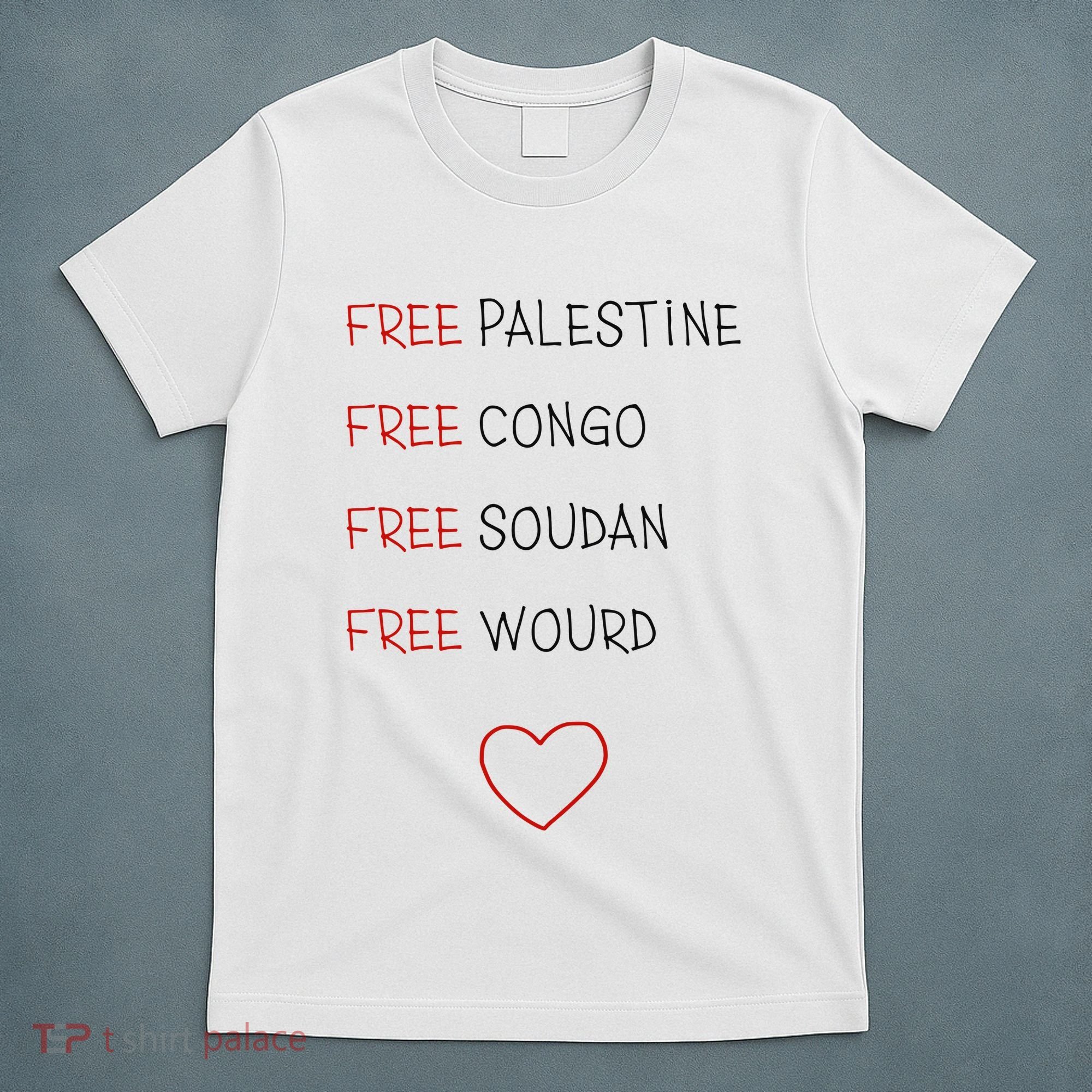 Free Palestine Free Congo Free Soudan Free World T-Shirt