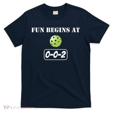Fun Pickleball, Fun Begins At 002, Pickleball For Life T-Shirt