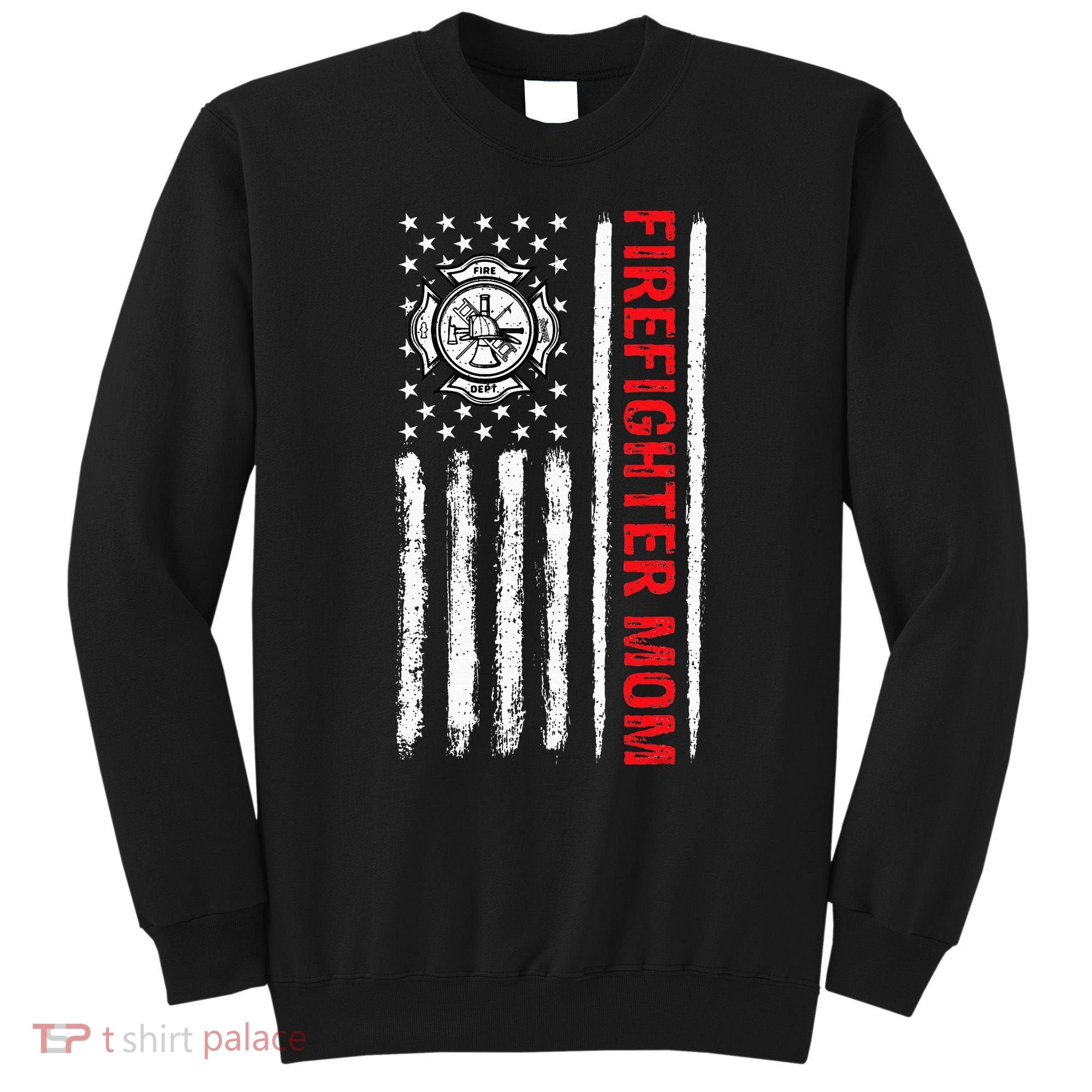 Firefighters Proud Firefighter Mom USA Flag Fireman Hero Sweatshirt