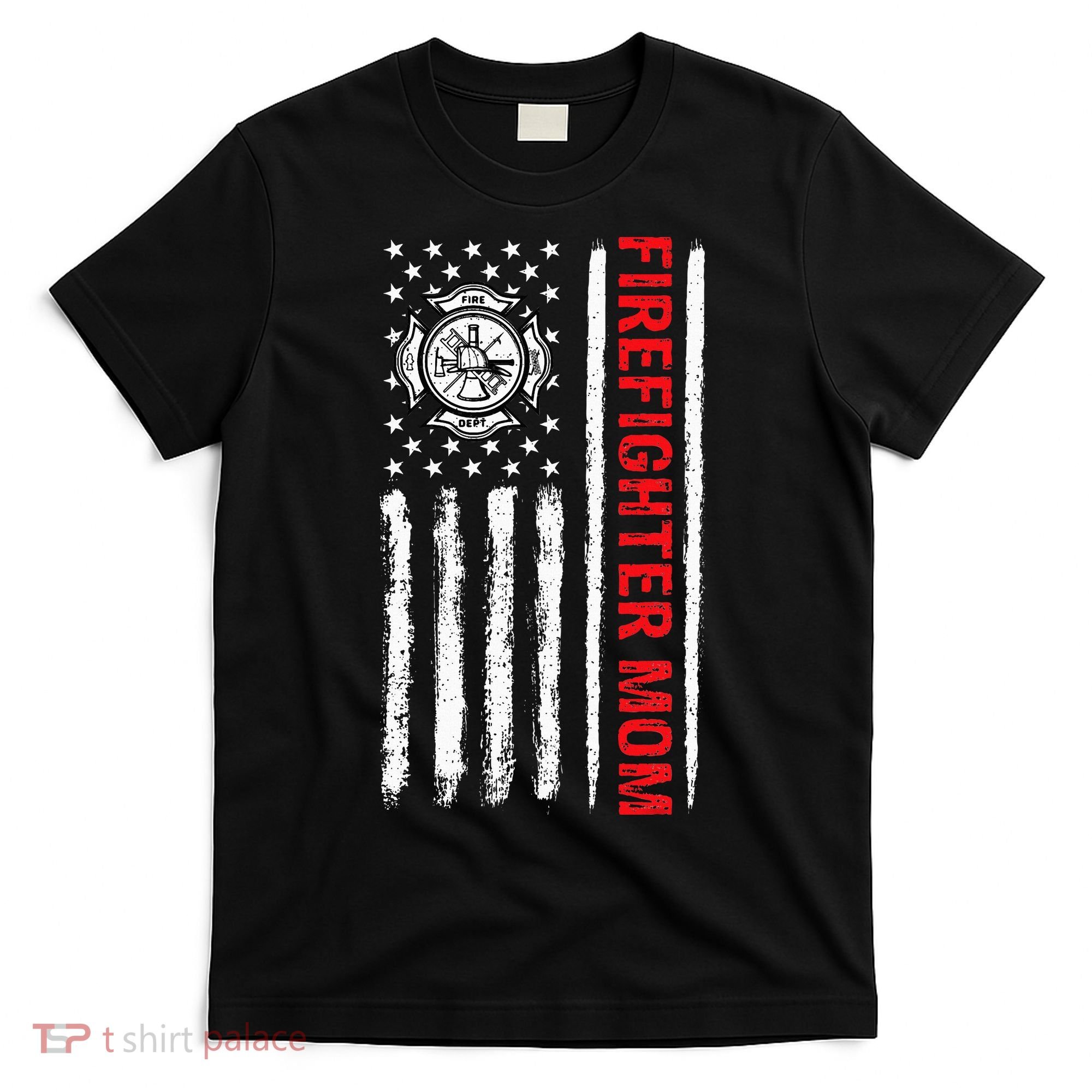 Firefighters Proud Firefighter Mom USA Flag Fireman Hero T-Shirt