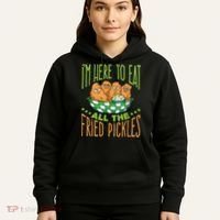 Fried Pickle Food I'm Here To Eat All The Fried Pickles Hoodie thumb 5