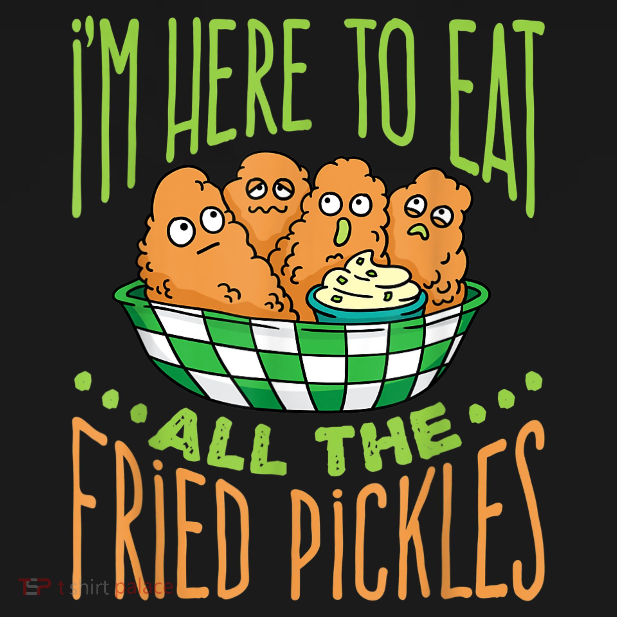 Fried Pickle Food I'm Here To Eat All The Fried Pickles Sweatshirt