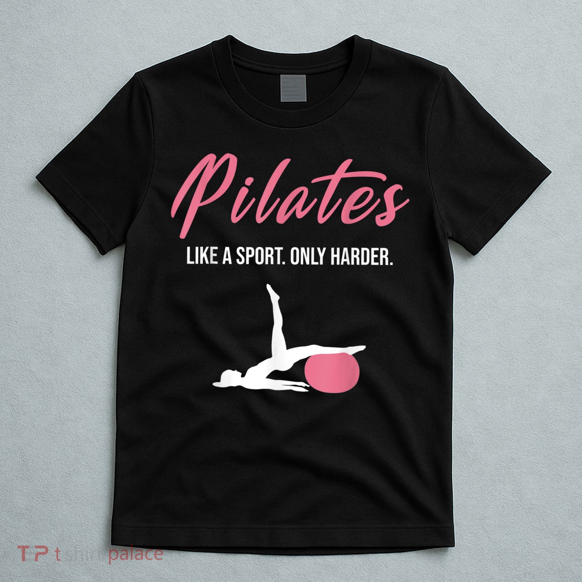 Funny Pilates For Pilates Lovers Coaches & Trainers T-Shirt