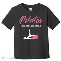 Funny Pilates For Pilates Lovers Coaches & Trainers Toddler T-Shirt thumb 0