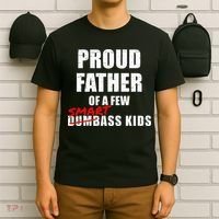 Funny Proud Father Of A Few Smart Ass Kids NOT Dumbass Kids T-Shirt thumb 6