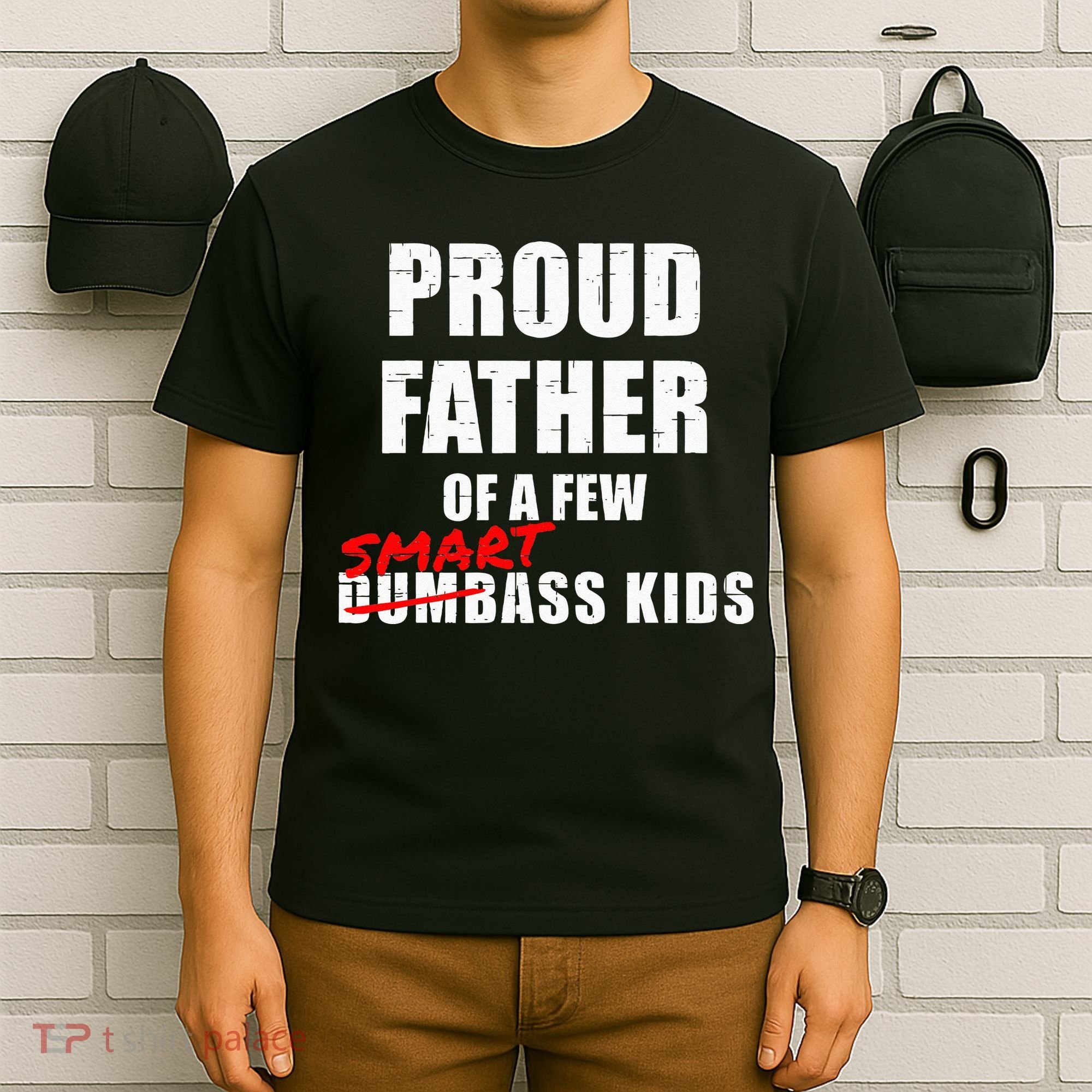 Funny Proud Father Of A Few Smart Ass Kids NOT Dumbass Kids T-Shirt