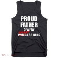 Funny Proud Father Of A Few Smart Ass Kids NOT Dumbass Kids Tank Top thumb 0