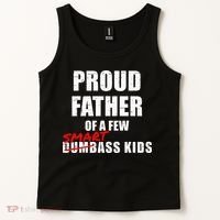 Funny Proud Father Of A Few Smart Ass Kids NOT Dumbass Kids Tank Top thumb 2