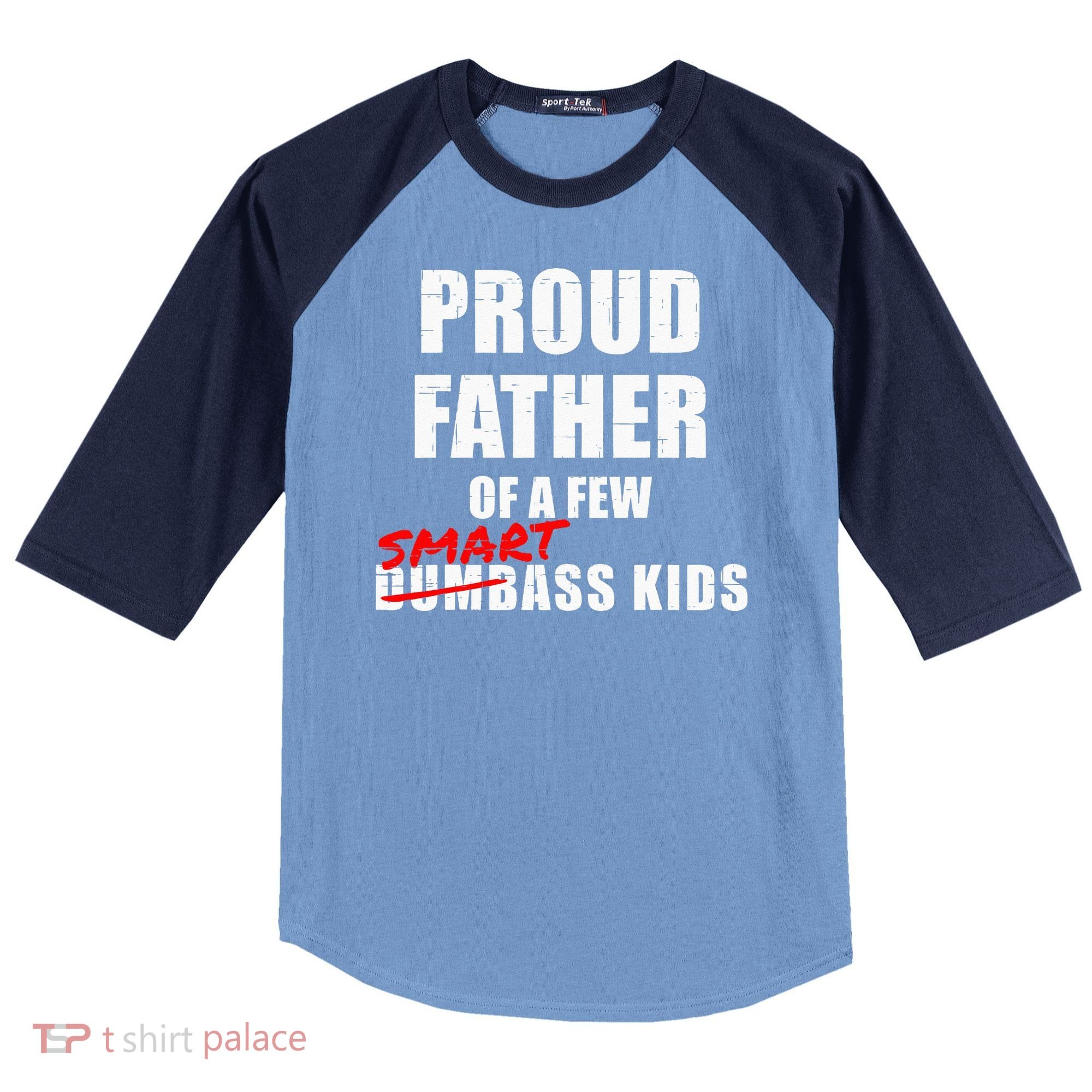 Funny Proud Father Of A Few Smart Ass Kids NOT Dumbass Kids Raglan Baseball Sleeve Shirt
