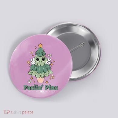 Feelin Pine Funny Christmas Tree Button