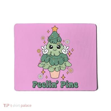 Feelin Pine Funny Christmas Tree Mousepad
