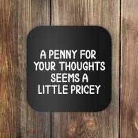 Funny Penny For Your Thoughts Sarcastic Joke Hilarious Cynical Sayings Graphic Coaster thumb 0