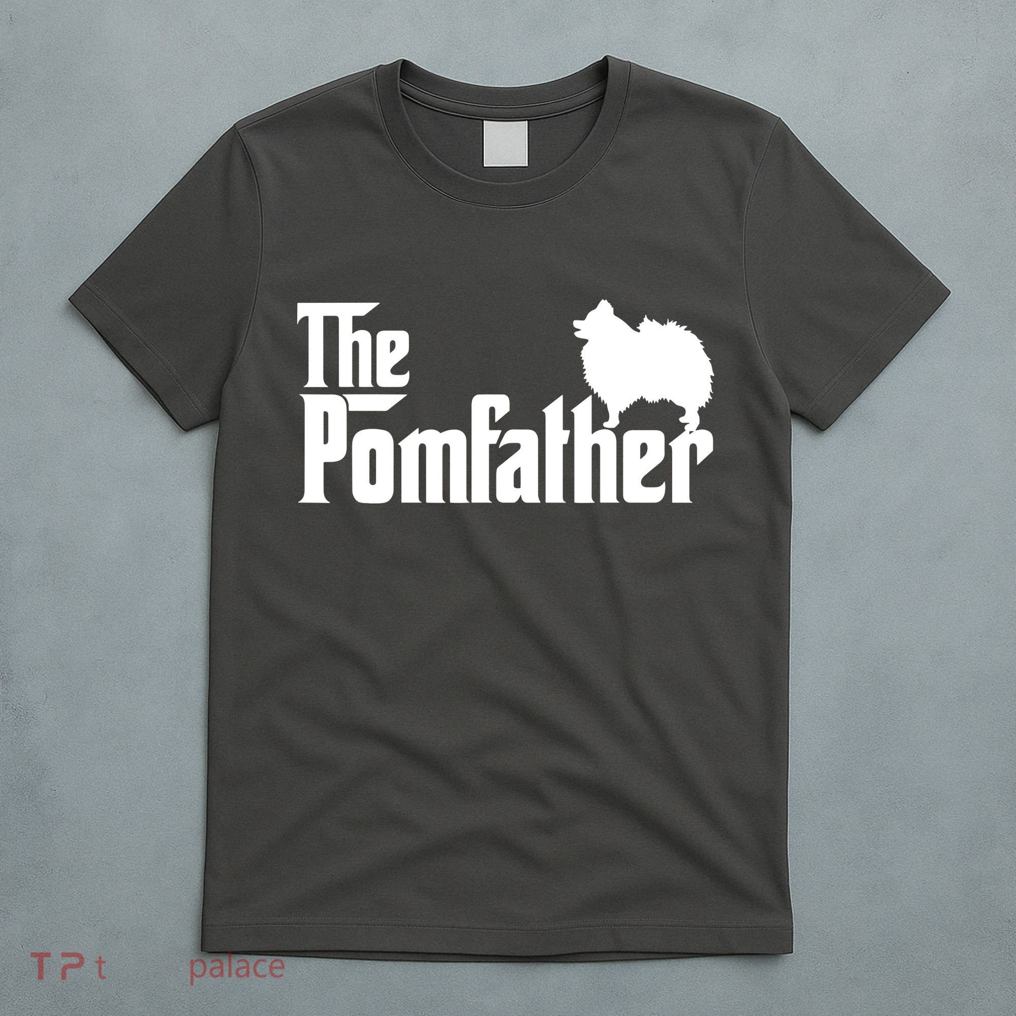 Funny Pomeranian Father Dad The Pom Father Dog Lover T-Shirt