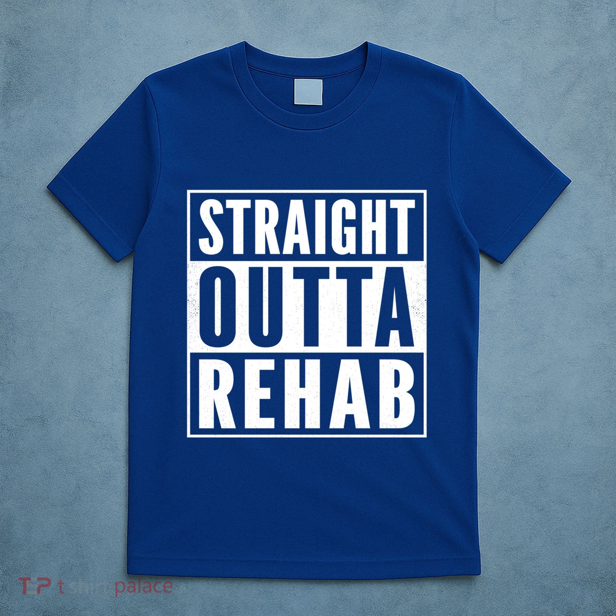 Funny Patient Get Well Gag Gift Straight Outta Rehab Cute Gift T-Shirt