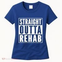 Funny Patient Get Well Gag Gift Straight Outta Rehab Cute Gift Women's T-Shirt thumb 0