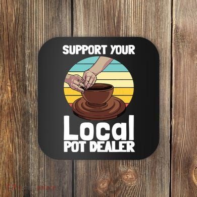 Funny Pottery Gift For Pot Dealer Pottery Artists Coaster