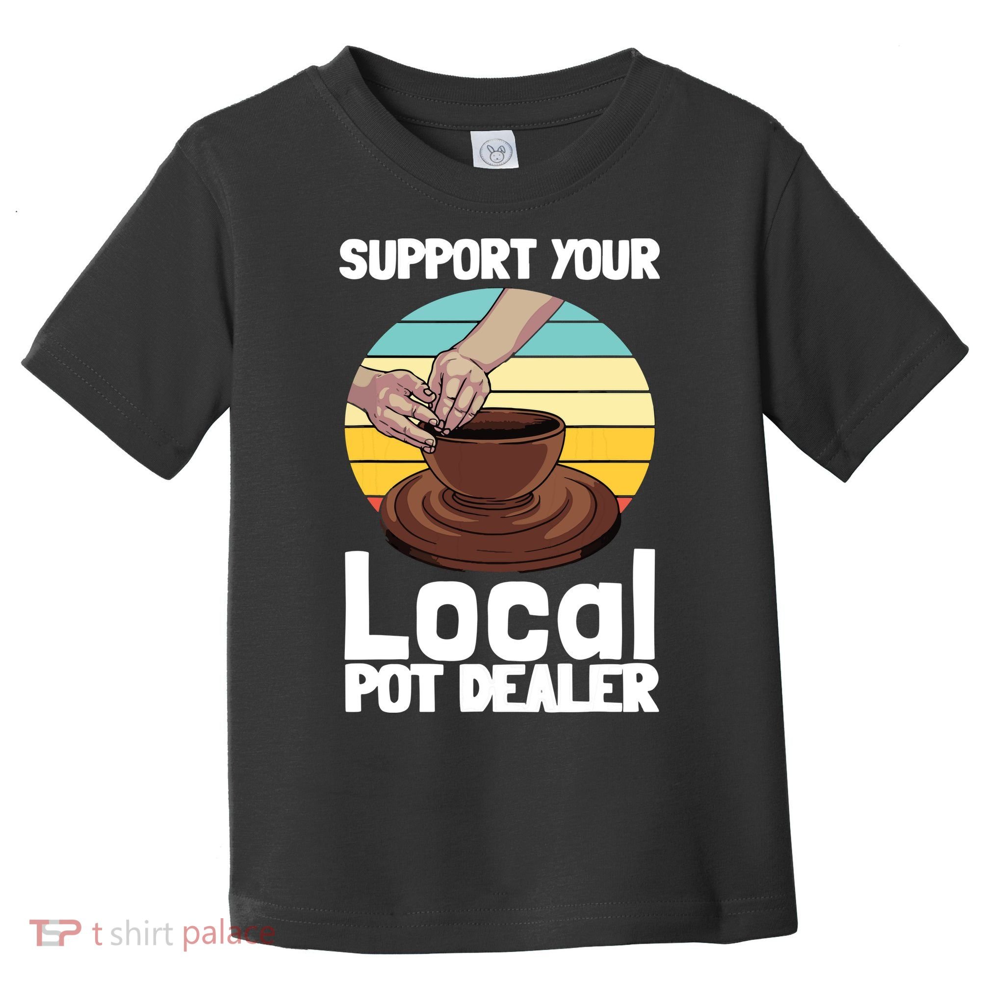 Funny Pottery Gift For Pot Dealer Pottery Artists Toddler T-Shirt