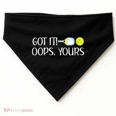 Funny Pickleball Got It Oops Yours Lovers Player Gift USA-Made Doggie Bandana