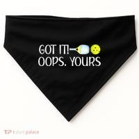 Funny Pickleball Got It Oops Yours Lovers Player Gift USA-Made Doggie Bandana thumb 0