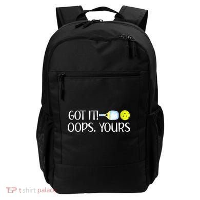 Funny Pickleball Got It Oops Yours Lovers Player Gift Backpack