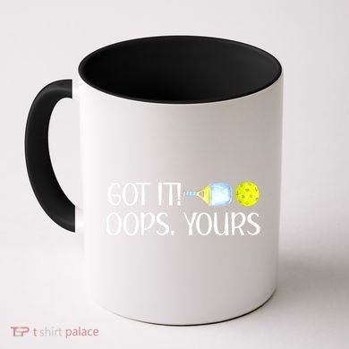 Funny Pickleball Got It Oops Yours Lovers Player Gift Coffee Mug