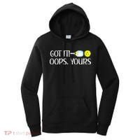Funny Pickleball Got It Oops Yours Lovers Player Gift Women's Hoodie thumb 0