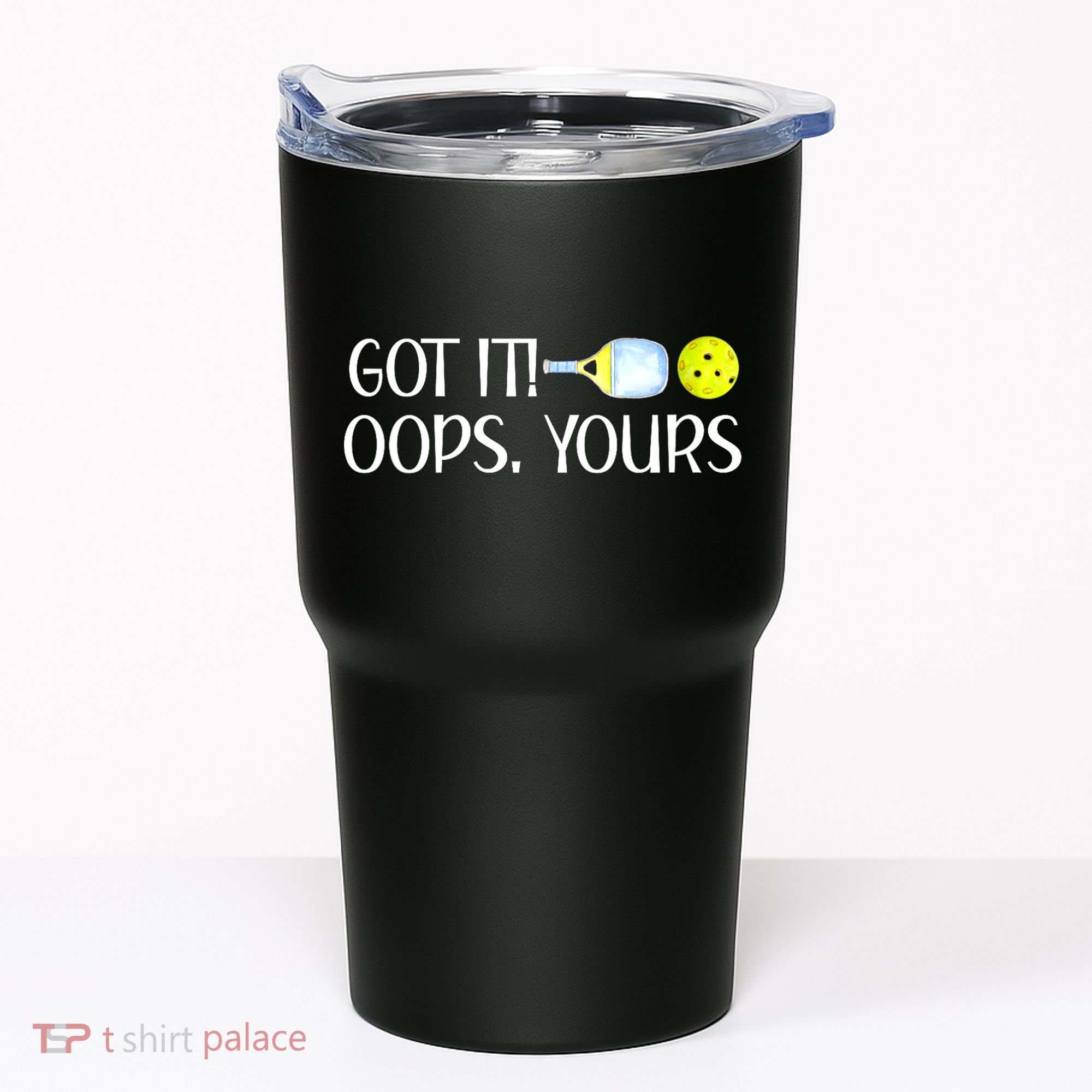 Funny Pickleball Got It Oops Yours Lovers Player Gift Tumbler